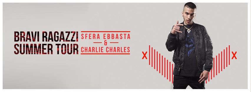 ‪SFERA EBBASTA & CHARLIE CHARLES – BRAVI RAGAZZI SUMMER TOUR